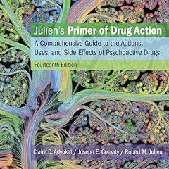 Julien's Primer of Drug Action: A Comprehensive Guide to the Actions, Uses, and Side Effects of