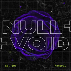 Null+Voidcast Episode 5 with Nemoral