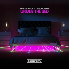 Macks Wolf X Tatsunoshin  - Under The Bed (Radio Edit)