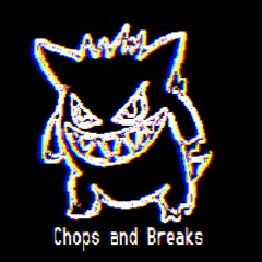 Chops and Breaks