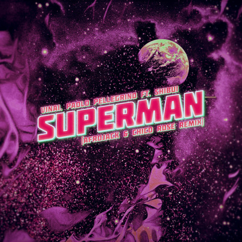 Superman (Afrojack & Chico Rose Remix) [feat. Shibui]