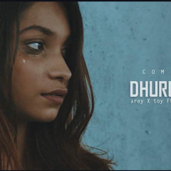 Dhuruvaanebaa-arey X toy ft. azly