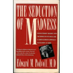 READ EBOOK 📚 The Seduction of Madness: Revolutionary Insights into the World of Psyc