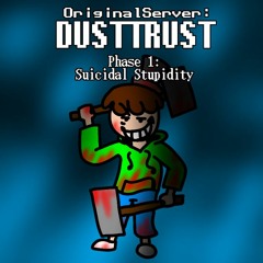 [ORIGINSERVER: DUSTTRUST] Phase 1: SUICIDAL STUPIDITY (Final Update)