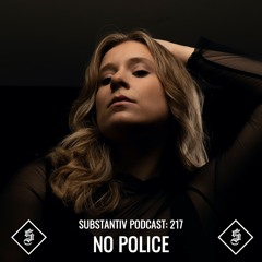 SUBSTANTIV podcast 217 NO POLICE