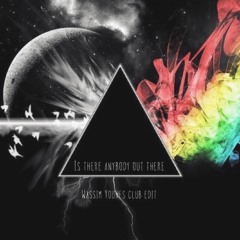 Pink Floyd - Is There Anybody Out There (Wassim Younes Club Edit)FREE DOWNLOAD