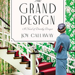 [ACCESS] PDF 🧡 The Grand Design: A Novel of Dorothy Draper by  Joy Callaway EPUB KIN