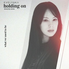 Evelynka - Holding On (DoveCity Remix) [IAMHER]