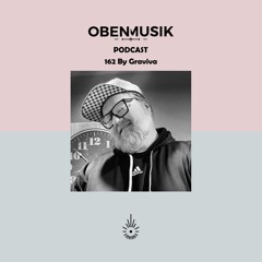 Obenmusik Podcast 162 By Graviva