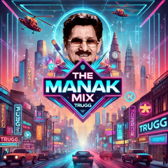 THE MANAK MIX | Trugg & Kuldeep Manak