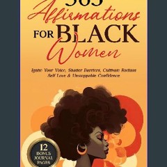 [READ] 📖 365 Affirmations for Black Women: Ignite Your Voice, Shatter Barriers, Cultivate Radiant