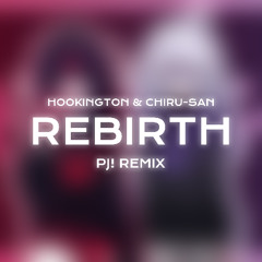 Hookington & Chiru-san - Rebirth (PJ! Remix)