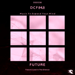 DSD336 | DCF (HU) - Lost In The Silence (Original Mix)