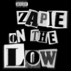 ZAPIE - on the low