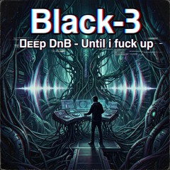 Deep DnB - Freestyle - Until i fuck up hard