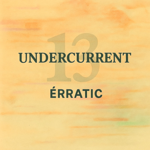 Undercurrent Mix 13: Érratic