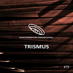 Audio Magnitude Podcast Series #79 Trismus