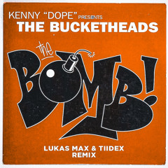 The Bucketheads - The Bomb!(Lukas MAX X Tiidex Remix)