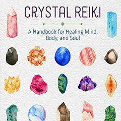 ✔️READ ❤️Online Crystal Reiki: A Handbook for Healing Mind, Body, and Soul