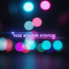 Those With Pure Intentions