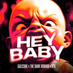 Guizcore, The Dark Horror, STV - Hey Baby