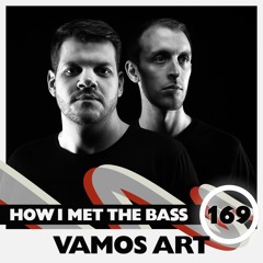 Vamos Art - HOW I MET THE BASS #169