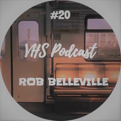 VHS Podcast #020  - Rob Belleville