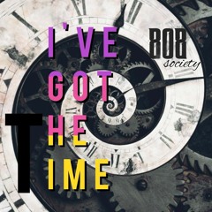 Ive got the time
