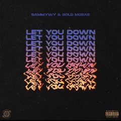 Let You Down w/ Gold Mozae