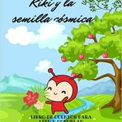 Read Book Kiki Y La Semilla Cã³smica: Cuento Para Colorear Serie Magica (Spanish Edition) By  Edith