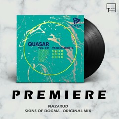 PREMIERE: NAZARUD - Skins Of Dogma (Original Mix) [IDYLLIK RECORDS]