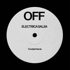 OFF - Electrica Salsa (Tombish Remix) FREE DOWNLOAD