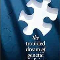 View KINDLE 📑 The Troubled Dream of Genetic Medicine: Ethnicity and Innovation in Ta