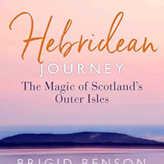 GET KINDLE 📝 Hebridean Journey: The Magic of Scotland’s Outer Isles by  Brigid Benso