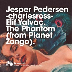 Doomcast 044 - Jesper Pedersen, -charlesross-, Elif Yalvaç - The Phantom (from Planet Zongo)