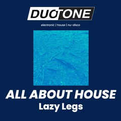 Lazy Legs - All About House