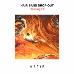 Hair Band Drop-Out - Dancing EP