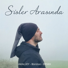SİSLER ARASINDA