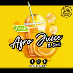 AFRO JUICE AND CHILL  _ [ DEEJ NEDELY ]