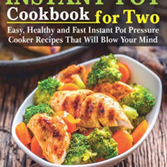 [READ] EBOOK 📫 Instant Pot Cookbook for Two: Easy, Healthy and Fast Instant Pot Pres
