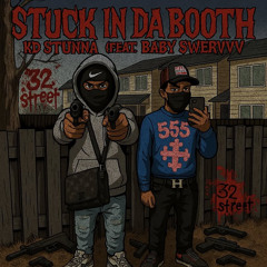 KDSTUNNA x BabySwerv - Stuck In Da Booth