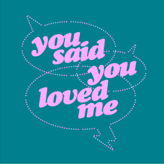 You Said You Loved Me [Extended Mix]
