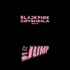 BLACKPINK - JUMP ( CRYSHEILA BKB REMIX )