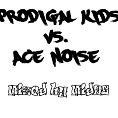 Prodigal Kids vs Ace Noise