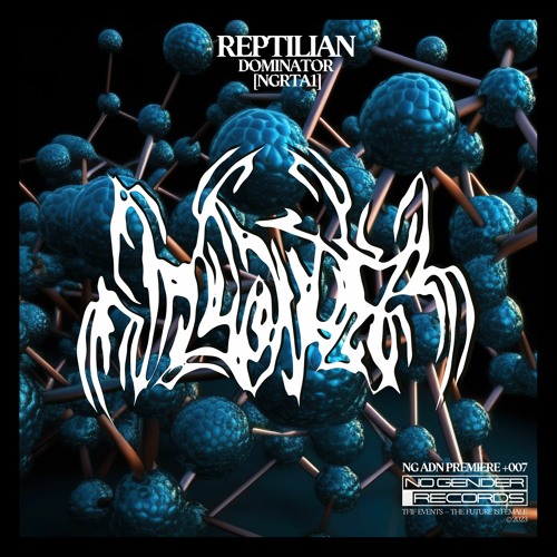 PREMIERE: REPTILIAN - Dominator [R -N-O Remix] [NGRTA1]