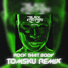 Black Eyed Peas - Rock that body (Tomsku Uptempo Remix)