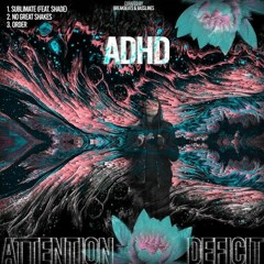 ADHD - 'Sublimate' [Breakbeats & Basslines]