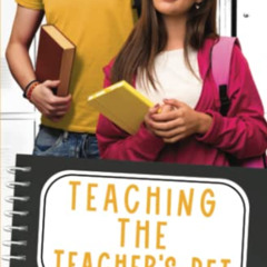 VIEW EBOOK 💛 Teaching the Teacher's Pet: An Enemies to Lovers Romance (Most Likely T