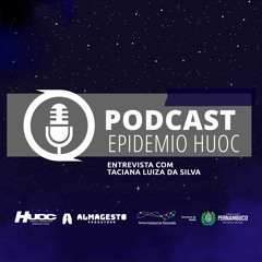 3 Epidemio HUOC - Entrevista Taciana Luiza da Silva