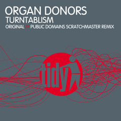 Organ Donors - Turntablism (Edit)